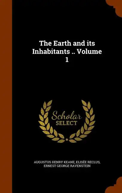 The Earth and its Inhabitants .. Volume 1 - Hardcover