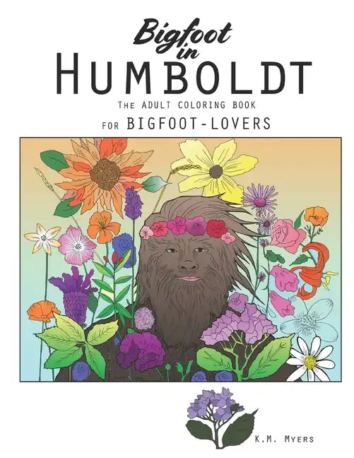 Bigfoot in Humboldt The Adult Coloring Book: Bigfoot in Humboldt The Adult Coloring Book for Bigfoot-Lovers - Paperback