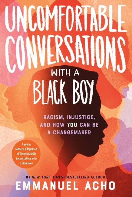 Uncomfortable Conversations with a Black Boy: Racism, Injustice, and How You Can Be a Changemaker - Paperback