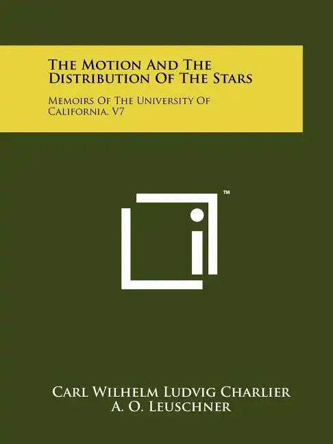 The Motion and the Distribution of the Stars: Memoirs of the University of California, V7 - Paperback