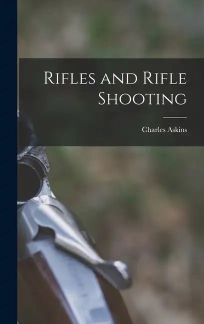 Rifles and Rifle Shooting - Hardcover
