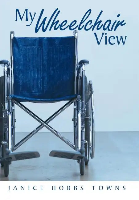 My Wheelchair View - Hardcover