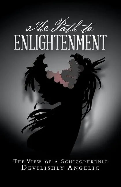 The Path to Enlightenment: The View of a Schizophrenic - Paperback