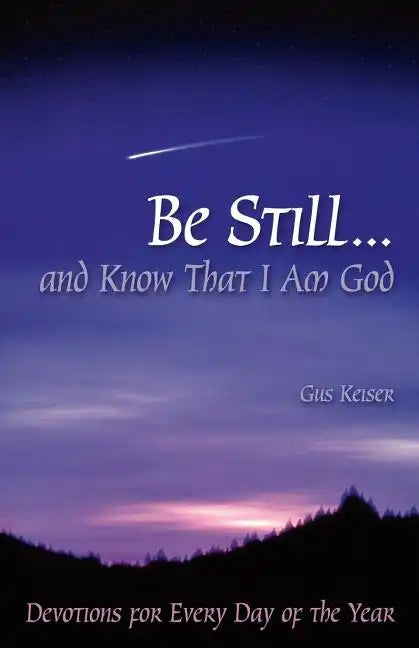 Be Still...and Know That I Am God: Devotions for Every Day of the Year - Paperback