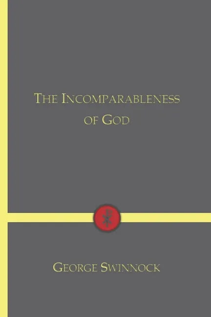 The Incomparableness of God: In His Being, Attributes, Works, and Word - Paperback