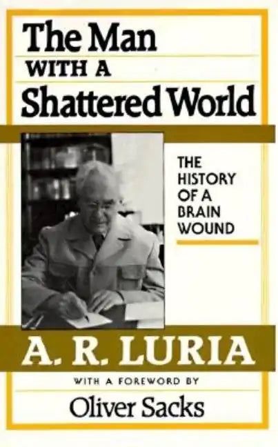 The Man with a Shattered World: The History of a Brain Wound - Paperback