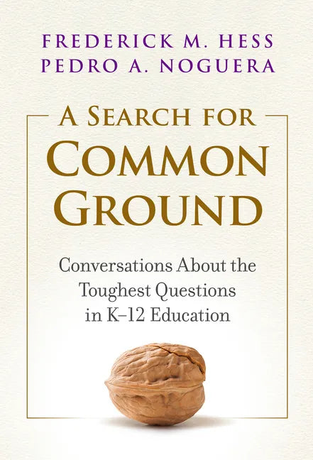 A Search for Common Ground: Conversations about the Toughest Questions in K-12 Education - Paperback