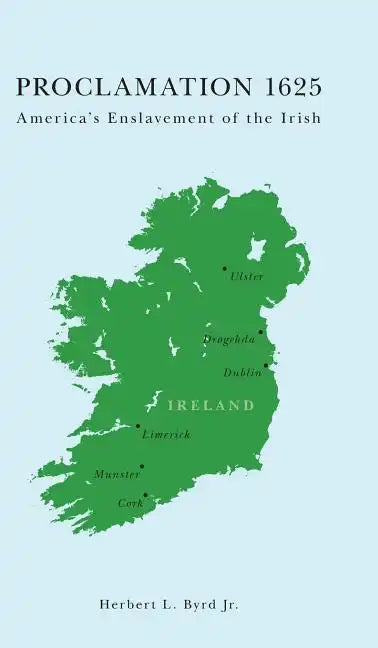 Proclamation 1625: America's Enslavement of the Irish - Hardcover