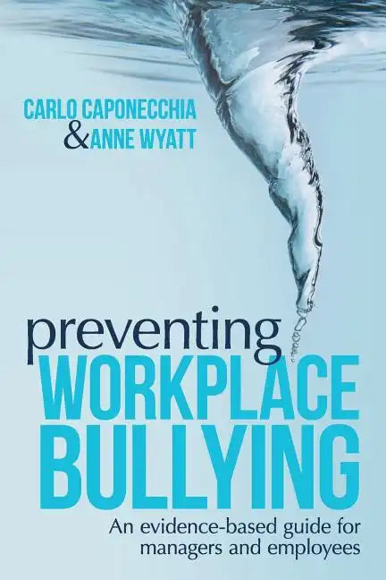 Preventing Workplace Bullying: An Evidence-Based Guide for Managers and Employees - Paperback