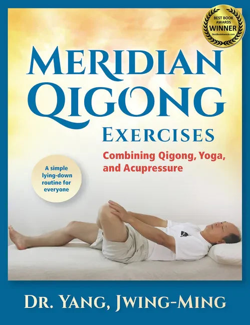 Meridian Qigong Exercises: Combining Qigong, Yoga, & Acupressure - Paperback