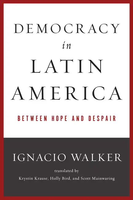 Democracy in Latin America: Between Hope and Despair - Paperback