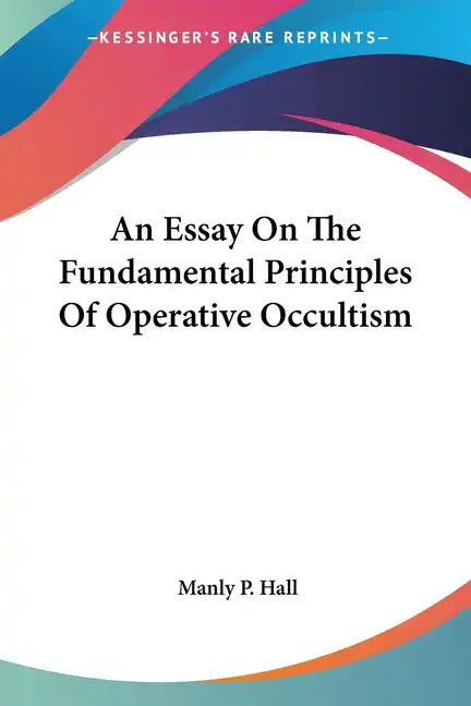 An Essay On The Fundamental Principles Of Operative Occultism - Paperback