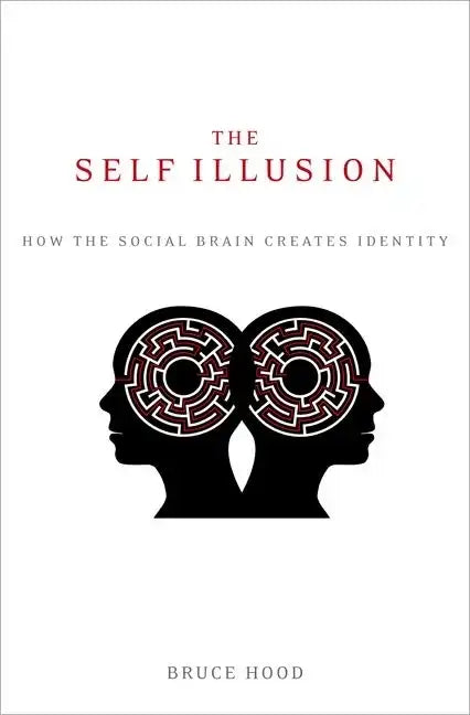 The Self Illusion: How the Social Brain Creates Identity - Paperback