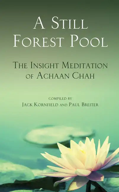 A Still Forest Pool: The Insight Meditation of Achaan Chah - Paperback