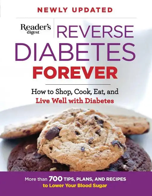 Reverse Diabetes Forever: How to Shop, Cook, Eat and Live Well with Diabetes - Paperback