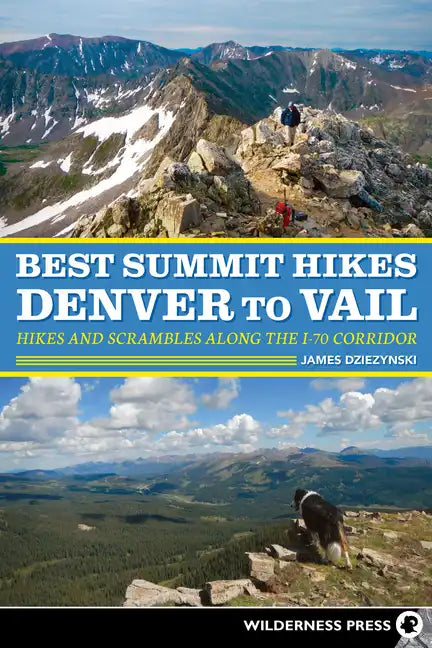 Best Summit Hikes Denver to Vail: Hikes and Scrambles Along the I-70 Corridor - Hardcover