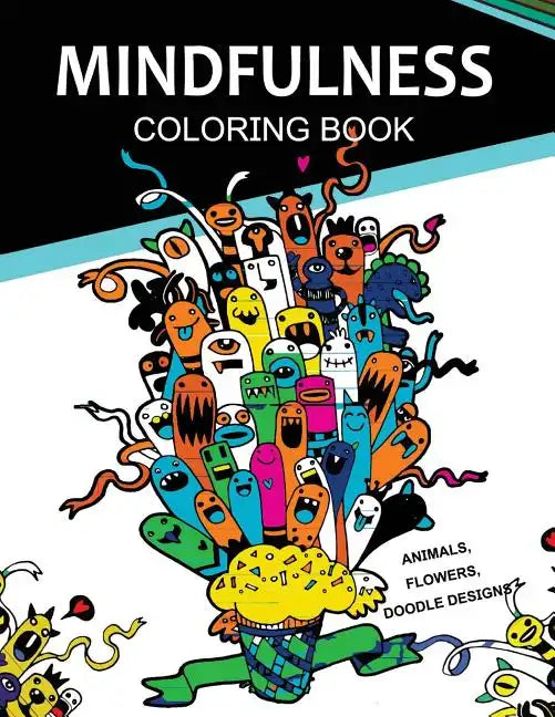 Mindfulness Coloring Books Animals Flowers Doodles Designs: Adult Coloring Books - Paperback