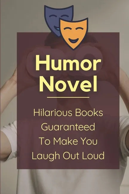 Humor Novel: Hilarious Books Guaranteed To Make You Laugh Out Loud: Humor Romance Novel - Paperback