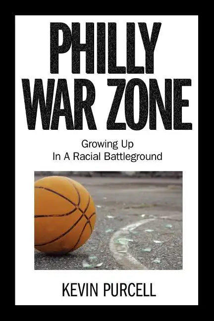 Philly War Zone: Growing Up in a Racial Battleground - Paperback