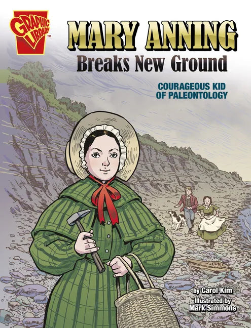 Mary Anning Breaks New Ground: Courageous Kid of Paleontology - Hardcover
