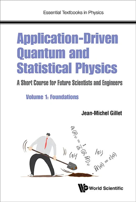 Application-Driven Quantum and Statistical Physics: A Short Course for Future Scientists and Engineers - Volume 1: Foundations - Hardcover