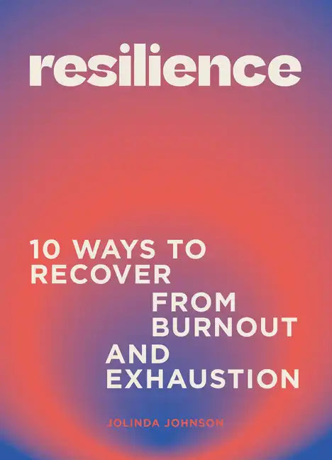 Resilience: 10 Ways to Recover from Burnout and Exhaustion - Hardcover