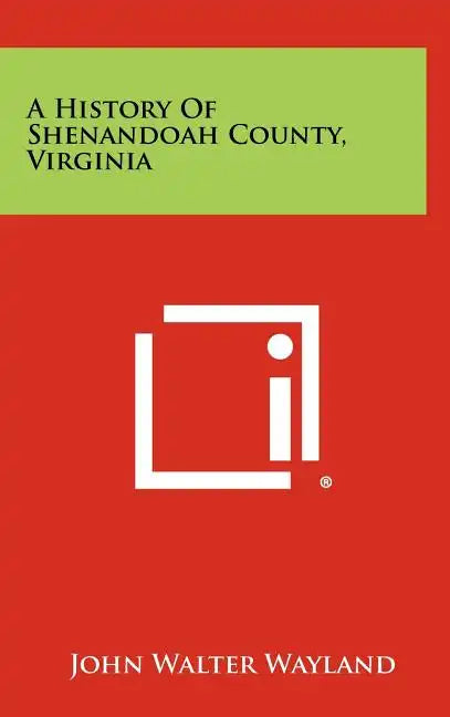 A History of Shenandoah County, Virginia - Hardcover
