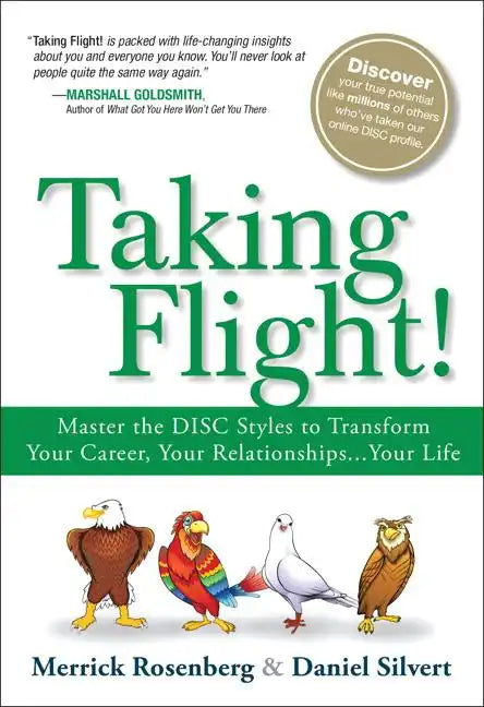 Taking Flight!: Master the Disc Styles to Transform Your Career, Your Relationships...Your Life - Paperback