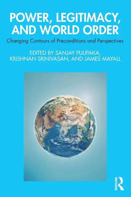 Power, Legitimacy, and World Order: Changing Contours of Preconditions and Perspectives - Paperback