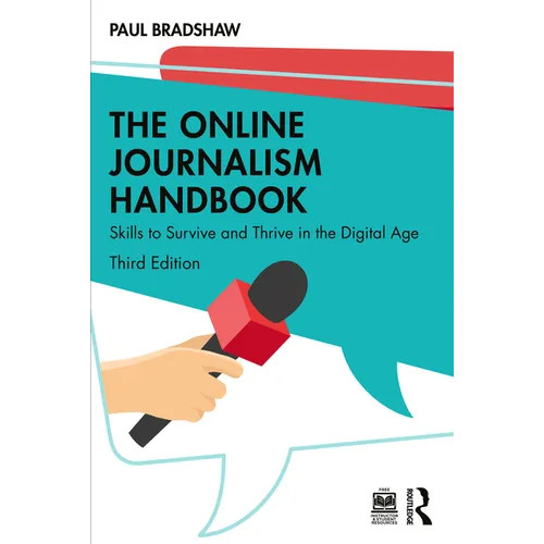 The Online Journalism Handbook: Skills to Survive and Thrive in the Digital Age - Paperback