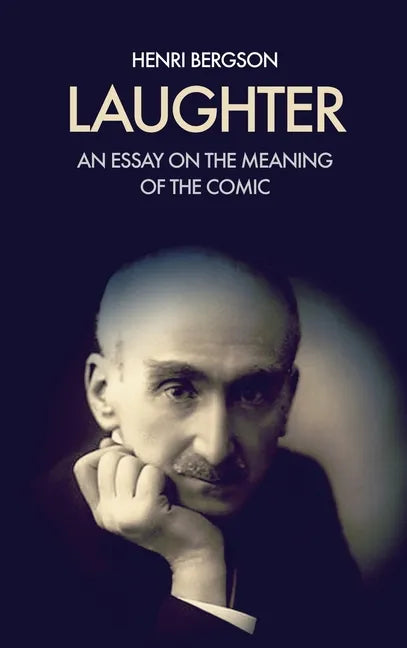 Laughter: An essay on the meaning of the comic - Hardcover