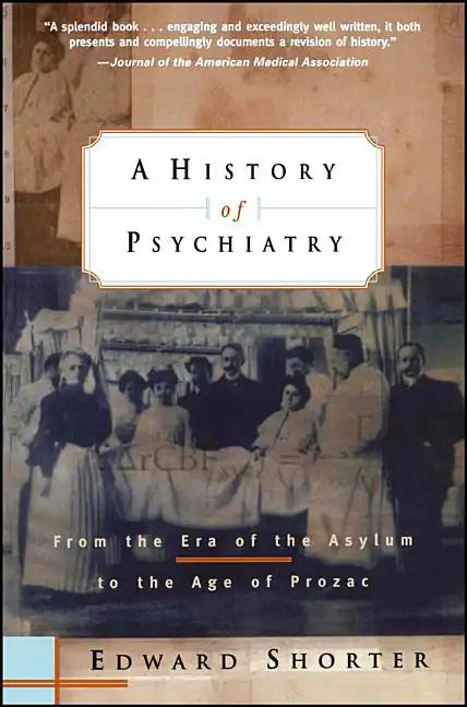 A History of Psychiatry: From the Era of the Asylum to the Age of Prozac - Paperback