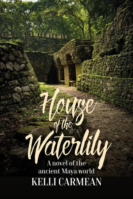 House of the Waterlily: A Novel of the Ancient Maya World - Paperback