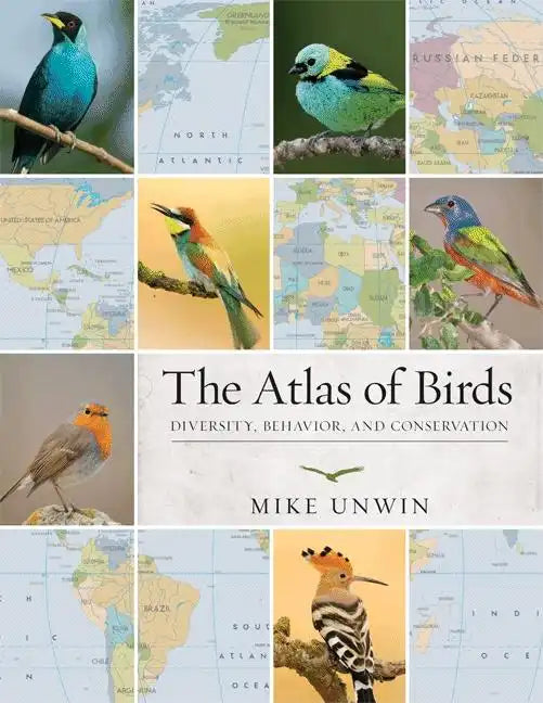 The Atlas of Birds: Diversity, Behavior, and Conservation - Paperback