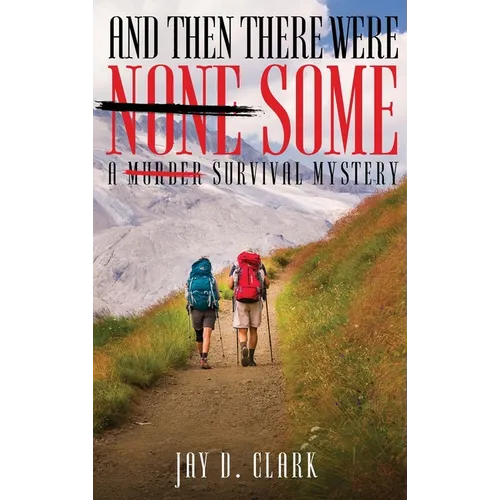 And Then There Were Some: A Survival Mystery - Hardcover