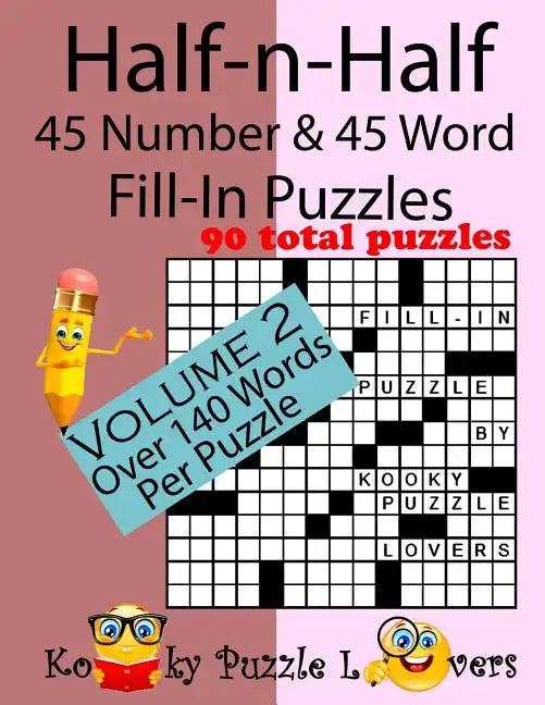 Half-n-Half Fill-In Puzzles, 45 number & 45 Word Fill-In Puzzles, Volume 2 - Paperback