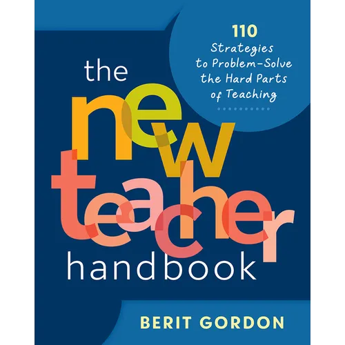 The New Teacher Handbook: 110 Strategies to Problem-Solve the Hard Parts of Teaching - Paperback
