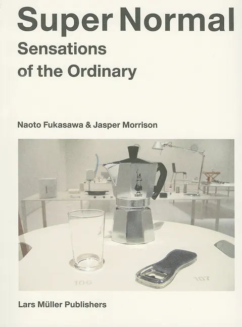 Super Normal: Sensations of the Ordinary - Paperback