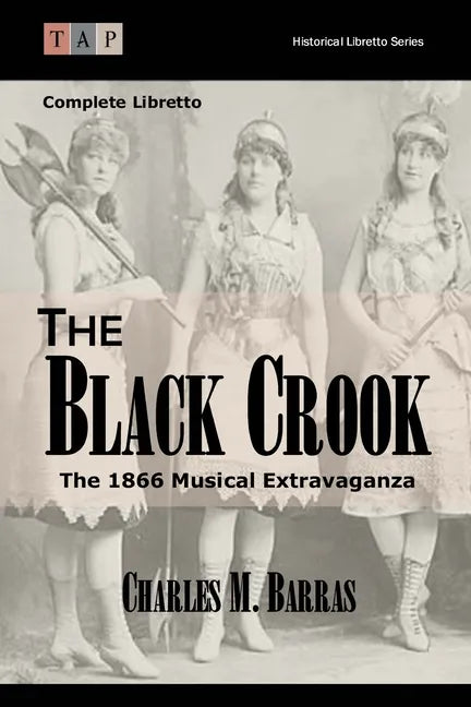 The Black Crook: The 1866 Musical Extravaganza: Complete Libretto - Paperback