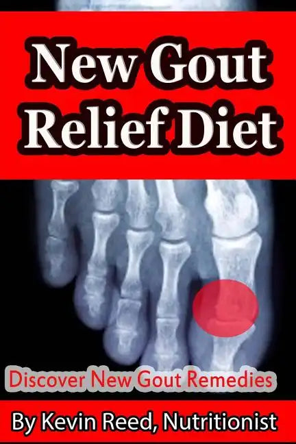 New Gout Relief Diet: Discover New Gout Remedies? - Paperback