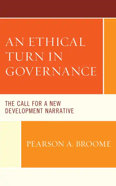An Ethical Turn in Governance: The Call for a New Development Narrative - Paperback