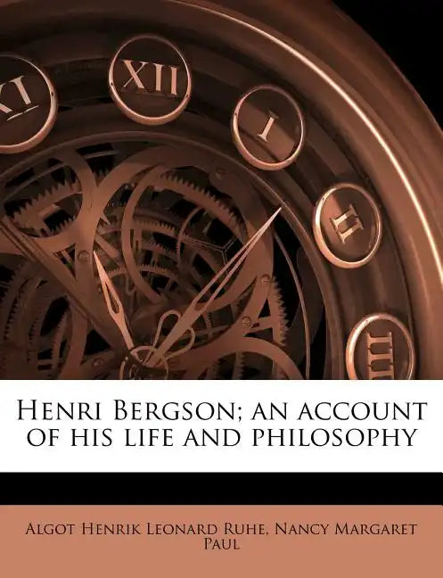 Henri Bergson; An Account of His Life and Philosophy - Paperback
