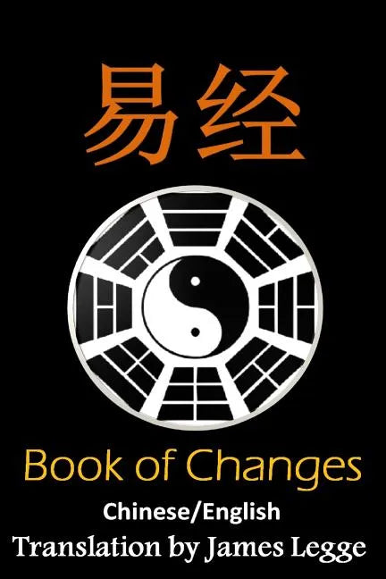 I Ching: Bilingual Edition, English and Chinese: The Book of Change - Paperback