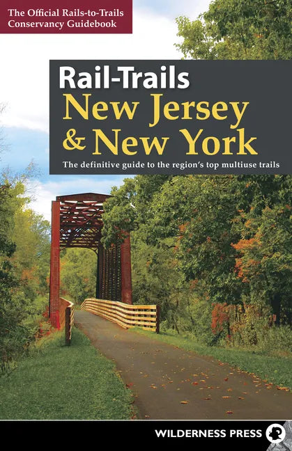 Rail-Trails New Jersey & New York: The Definitive Guide to the Region's Top Multiuse Trails - Hardcover