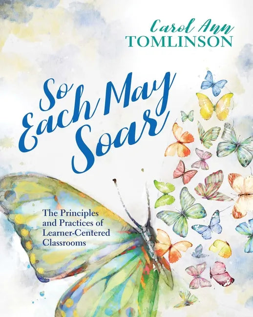So Each May Soar: The Principles and Practices of Learner-Centered Classrooms - Paperback