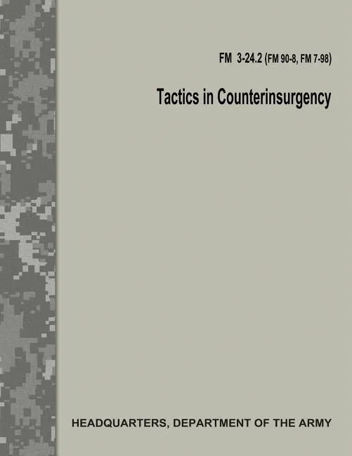 Tactics in Counterinsurgency (FM 3-24.2 / FM 90-8 / FM 7-98) - Paperback