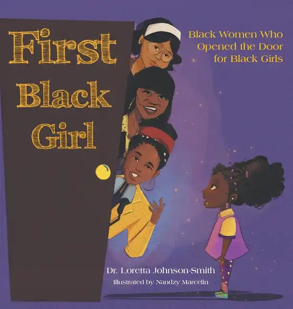First Black Girl: Black Women Who Opened the Door for Black Girls - Hardcover