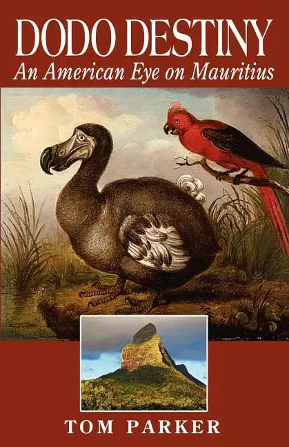 Dodo Destiny: An American Eye On Mauritius - Paperback