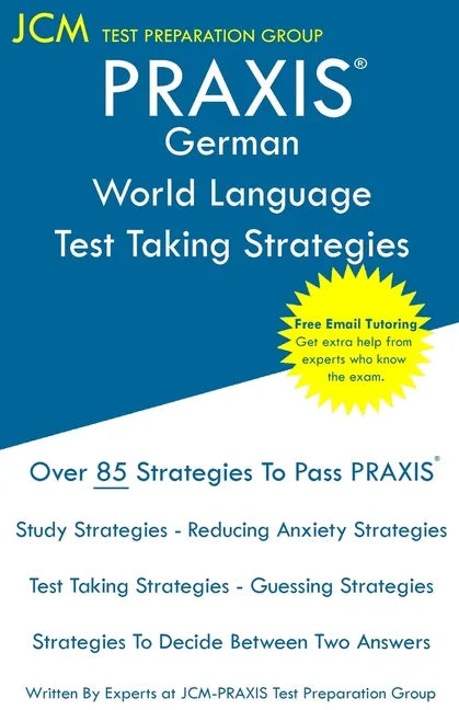 PRAXIS German World Language - Test Taking Strategies: PRAXIS 5183 - Free Online Tutoring - New 2020 Edition - The latest strategies to pass your exam - Paperback