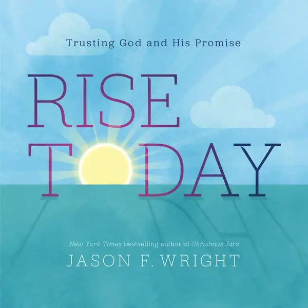 Rise Today: Trusting God and His Promise - Hardcover